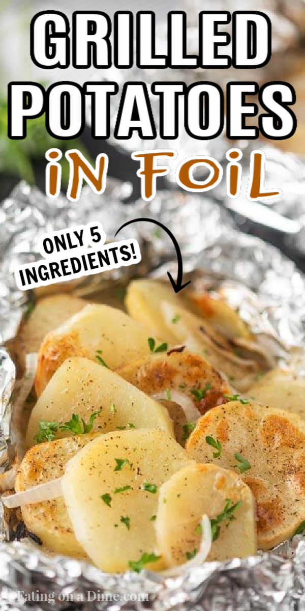 Learn to make grilled potatoes in foil in oven or on grill. These hobo foil potatoes with onions and butter recipe is perfect for camping or to make packets for the oven. I love foil potatoes in oven or foil potatoes on grill because they taste delicious and have an easy clean up! Potato packet for the grill are delicious and perfect for your favorite grilling recipes. #eatingonadime #foilpotatoes #grillingrecipes #grilledpotatoes 
