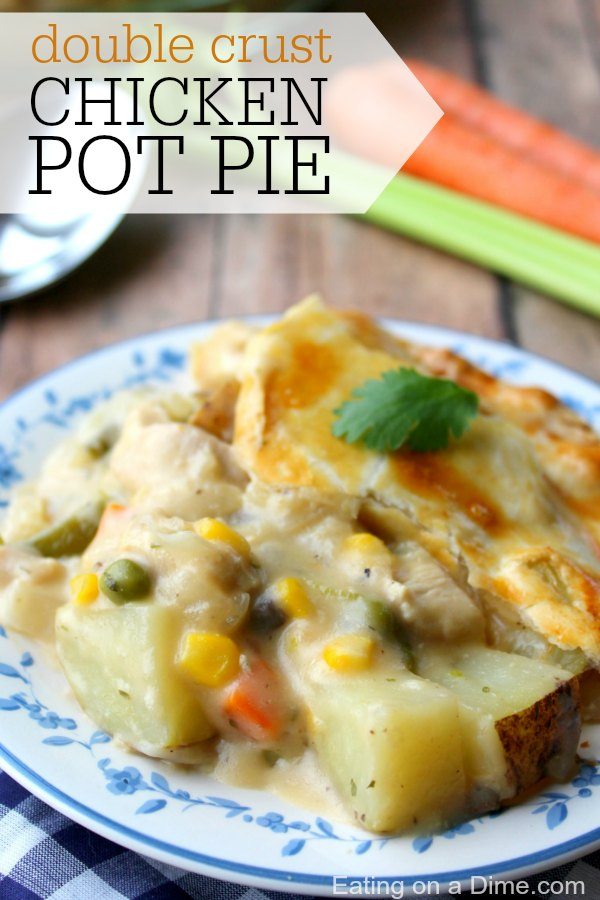 Double Crust Chicken Pot Pie Recipe - Eating on a Dime