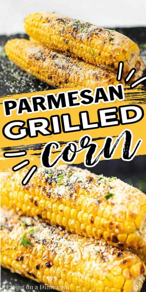 How to cook corn on the grill - Try this delicious Parmesan Grilled corn on the cob recipe. It is easy to make and tastes amazing too. The family will love this easy corn recipe and you’ll love how easy it is to make! #eatingonadime #grillingrecipes #cornrecipes #sidedishrecipes 
