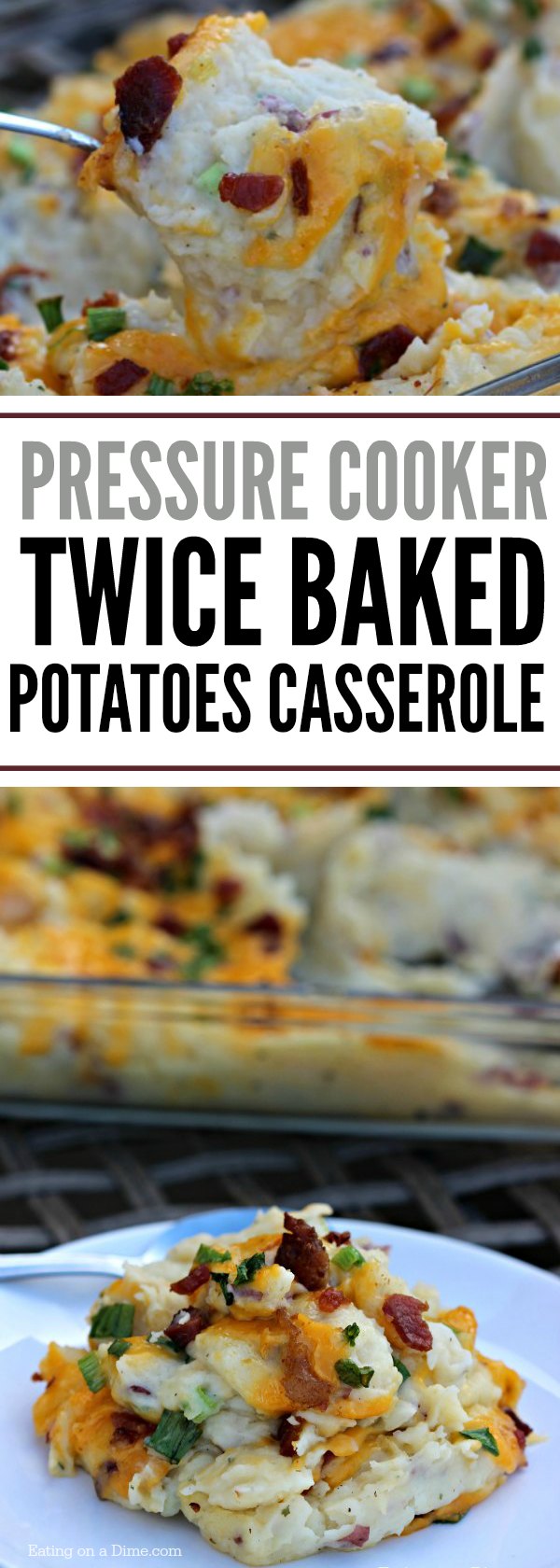 This Instant Pot Twice Baked Potatoes Casserole Recipe is amazing! You are going to love this easy pressure cooker loaded baked potato casserole recipe.  This recipe is the best to make ahead so that you can easily make it for a crowd or for the holidays.  #eatingonadime #instantpotrecipes #pressurecookerrecipes #sidedishes 