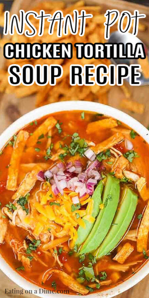 Instant pot chicken tortilla soup recipe - Budget Friendly!