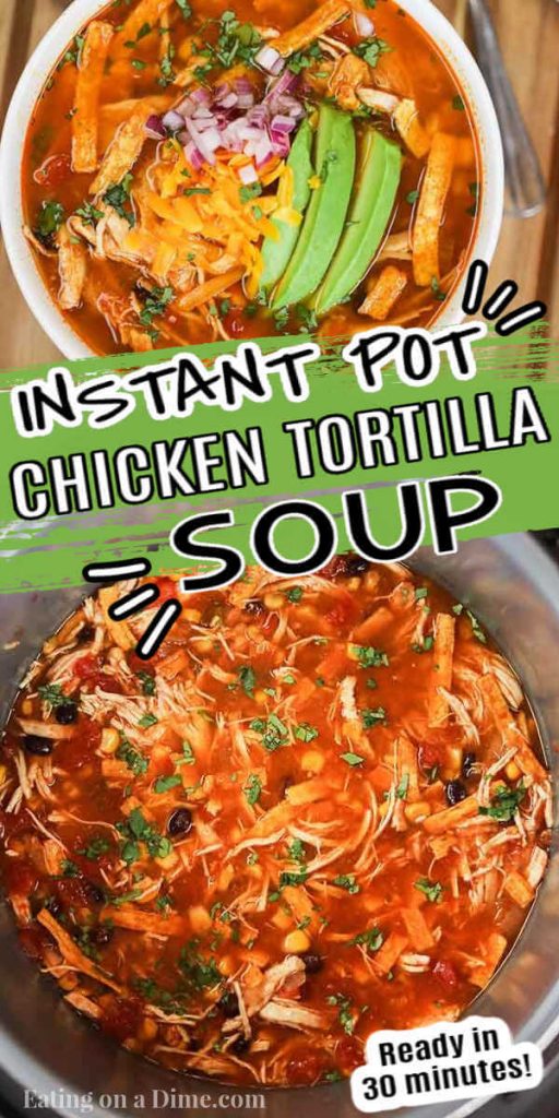 Try Instant Pot Chicken Tortilla Soup Recipe for a delicious dinner that is budget friendly. This soup is ready in only 30 minutes in the instant pot! This chicken tortilla soup is easy to make and packed with flavor too!  #eatingonadime #instantpotrecipes #souprecipes #chickenrecipes 
