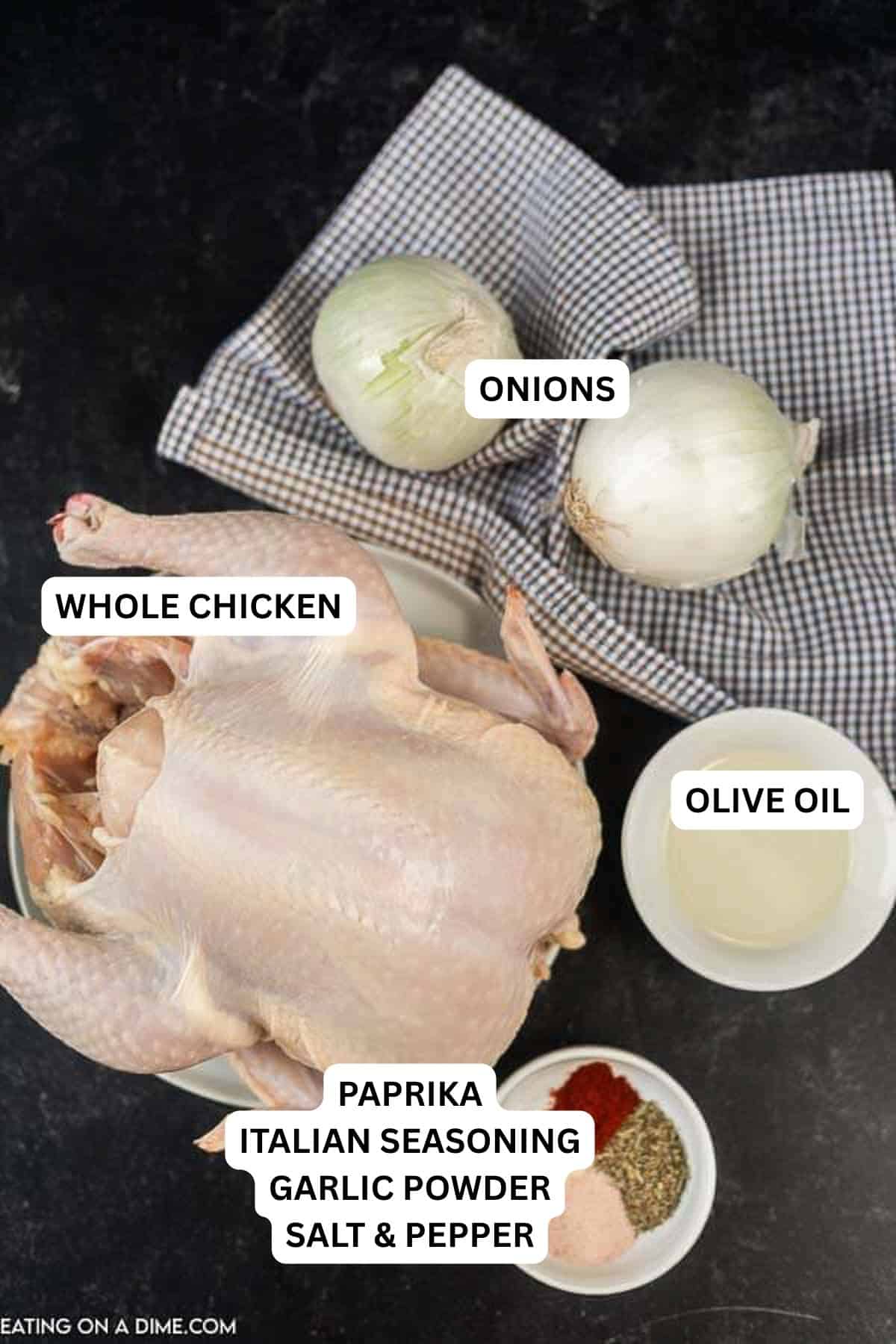 Ingredients for recipe: whole chicken, olive oil, paprika, Italian seasoning, garlic powder and salt & pepper. 