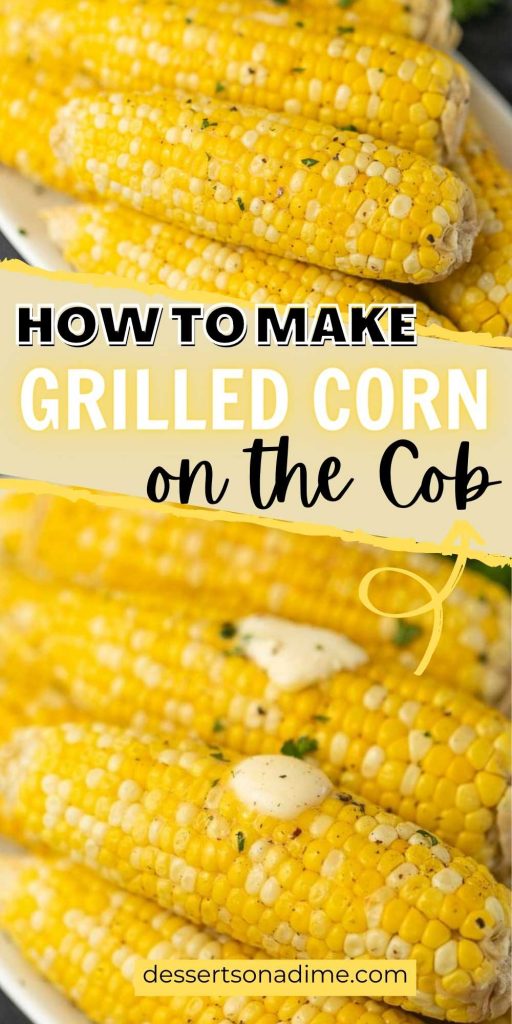 How to grill corn on the cob in foil. This grilled corn on the cob recipe will give you the perfect corn on the cob every single time. It’s easy to make grilled corn on the cob in foil on the grill. This recipe is easy and delicious! #eatingonadime #grillingrecipes #cornrecipes #sidedishrecipes 
