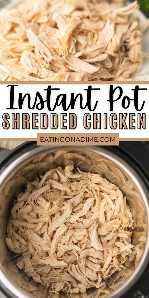 Instant Pot Shredded Chicken comes out perfectly juicy and tender every time! The easiest way to make shredded chicken for your favorite recipes and only requires 2 ingredients.  This is perfect shredded chicken that is great for meal prepping too!  Check out the easiest shredded chicken recipe.  #eatingonadime #instantpotrecipes #chickenrecipes #pressurecookerrecipes 

