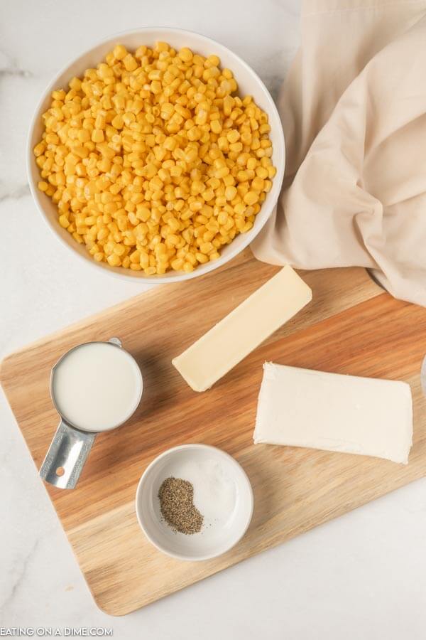 ingredients for cream corn: corn, milk, butter, cream cheese