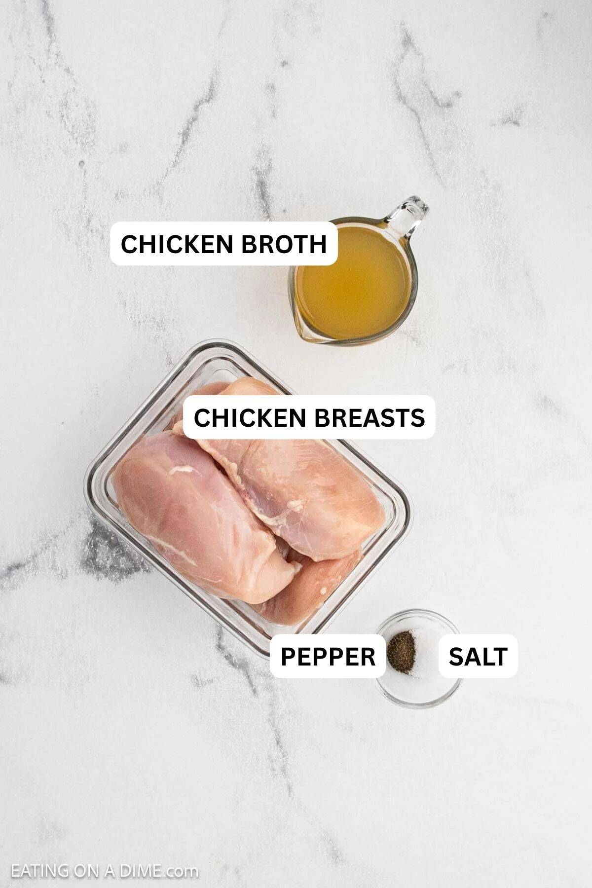 Ingredients needed to make this recipe which includes chicken breast, chicken broth and salt and pepper.