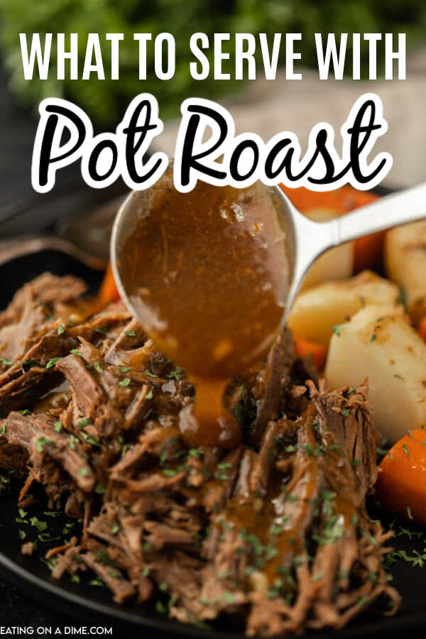 Learn what to serve with Pot Roast.  These are our favorite side dish recipes to serve with a pot roast dinner.  Everyone will enjoy these easy and delicious side dish recipes.  #eatingonadime #sidedishrecipes #potroast #easysides 

