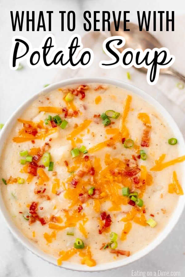 Check out what to Serve with Potato Soup!  There are more options to serve with potato soup than cheese, bacon and bread.  Check out our favorite sides to serve with potato soup.  #eatingonadime #sideideas #potatosoupsides 
