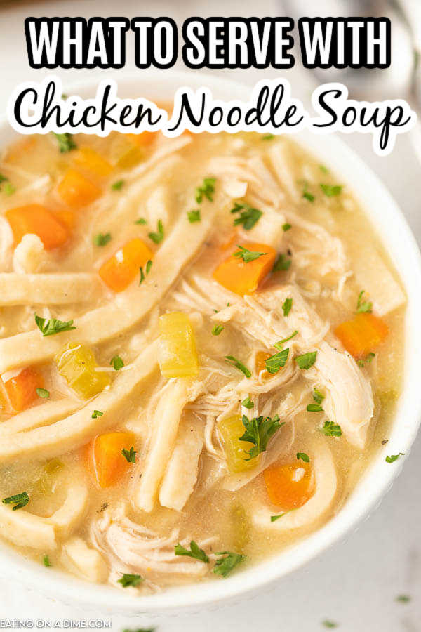 Here are the best side dishes to go perfectly with chicken noodle soup! You’ll love these easy sides to serve with your favorite chicken noodle soup recipe.  You’ll never know wonder what to serve with chicken noodle soup again!  #eatingonadime #sidedishes #chickennoodlesoup #sidedishrecipes 
