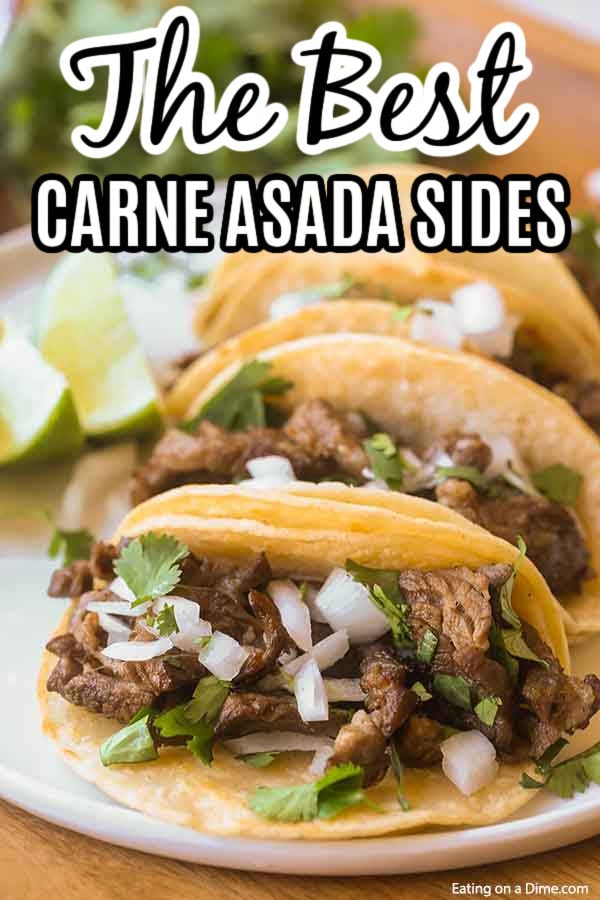 These easy carne asada sides will make Mexican Monday even easier. Learn what to serve with carne asada that are easy to make and delicious too. 15 easy Carne asada side dishes that everyone will love.  These Mexican side dishes go great with your favorite carne asada recipes.  #eatingonadime #sidedishes #sidedishrecipes #mexicansides 
