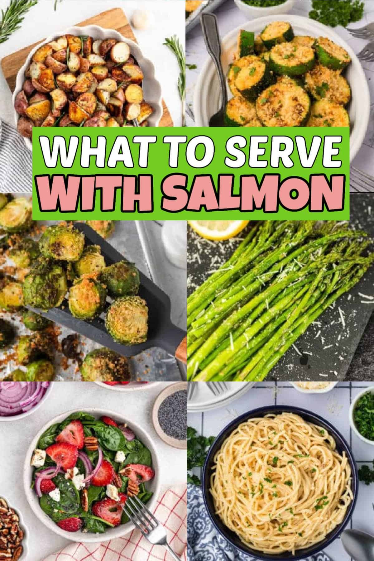 Collage image showcasing the best side dishes for salmon: roasted potatoes, sautéed zucchini, asparagus, a fresh salad, and creamy pasta. Central overlay text reads "WHAT TO SERVE WITH SALMON" in bold colors.