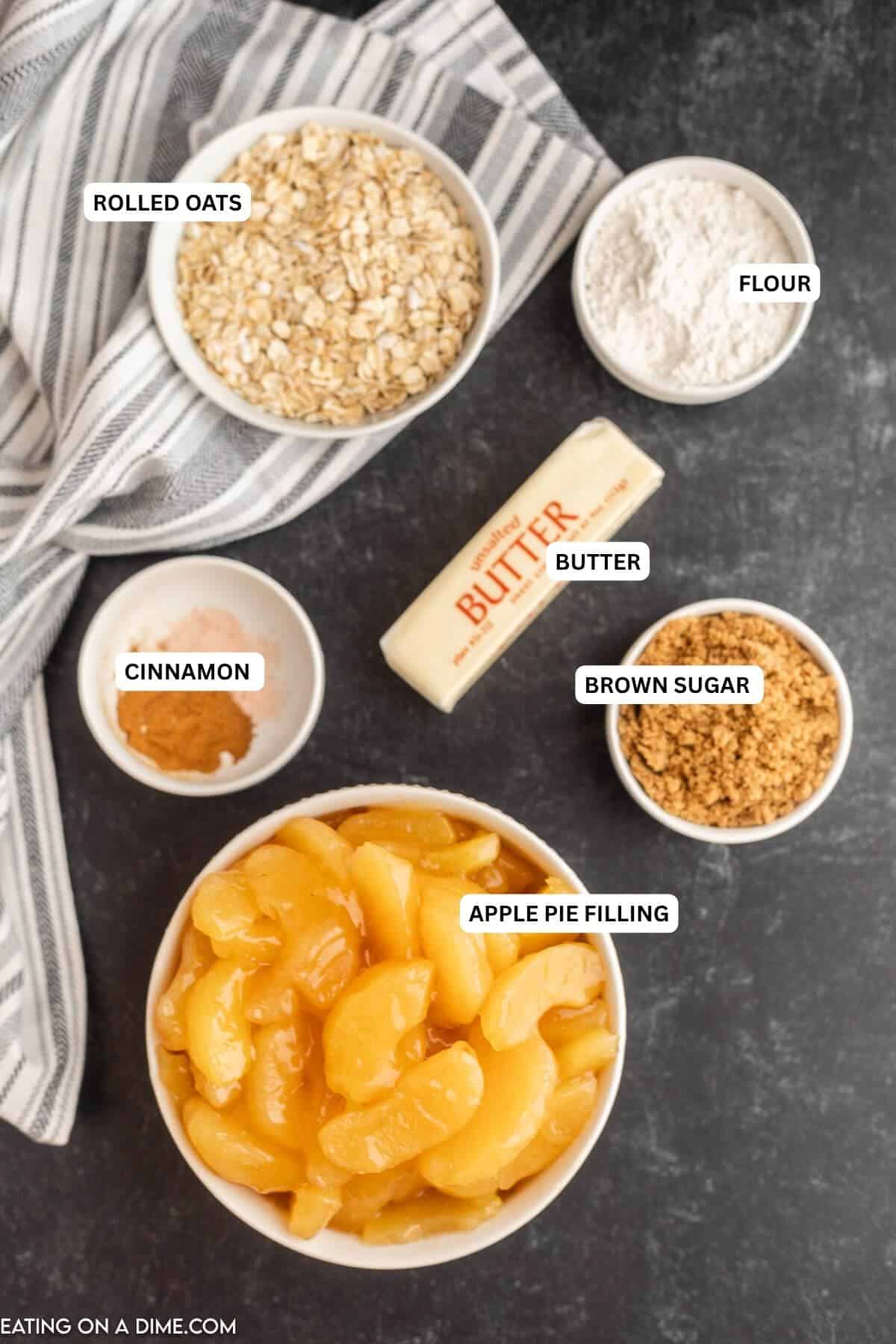 Ingredients for recipe: apple pie filling, brown sugar, cinnamon, butter, rolled oats and flour.