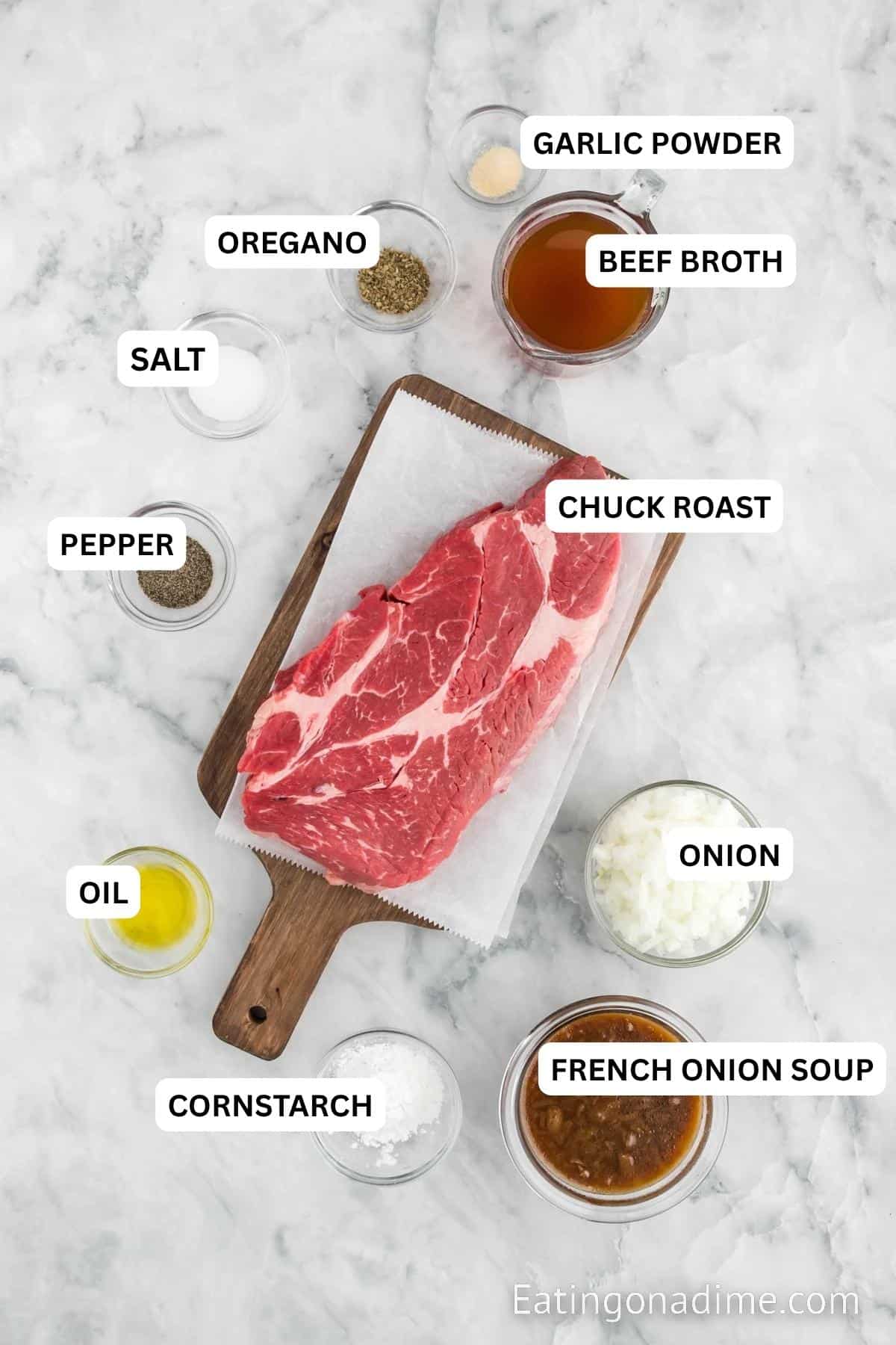 Ingredients needed for recipe: chuck roast, salt and pepper, oregano, garlic powder, olive oil, onion, french onion soup, beef broth and cornstarch.