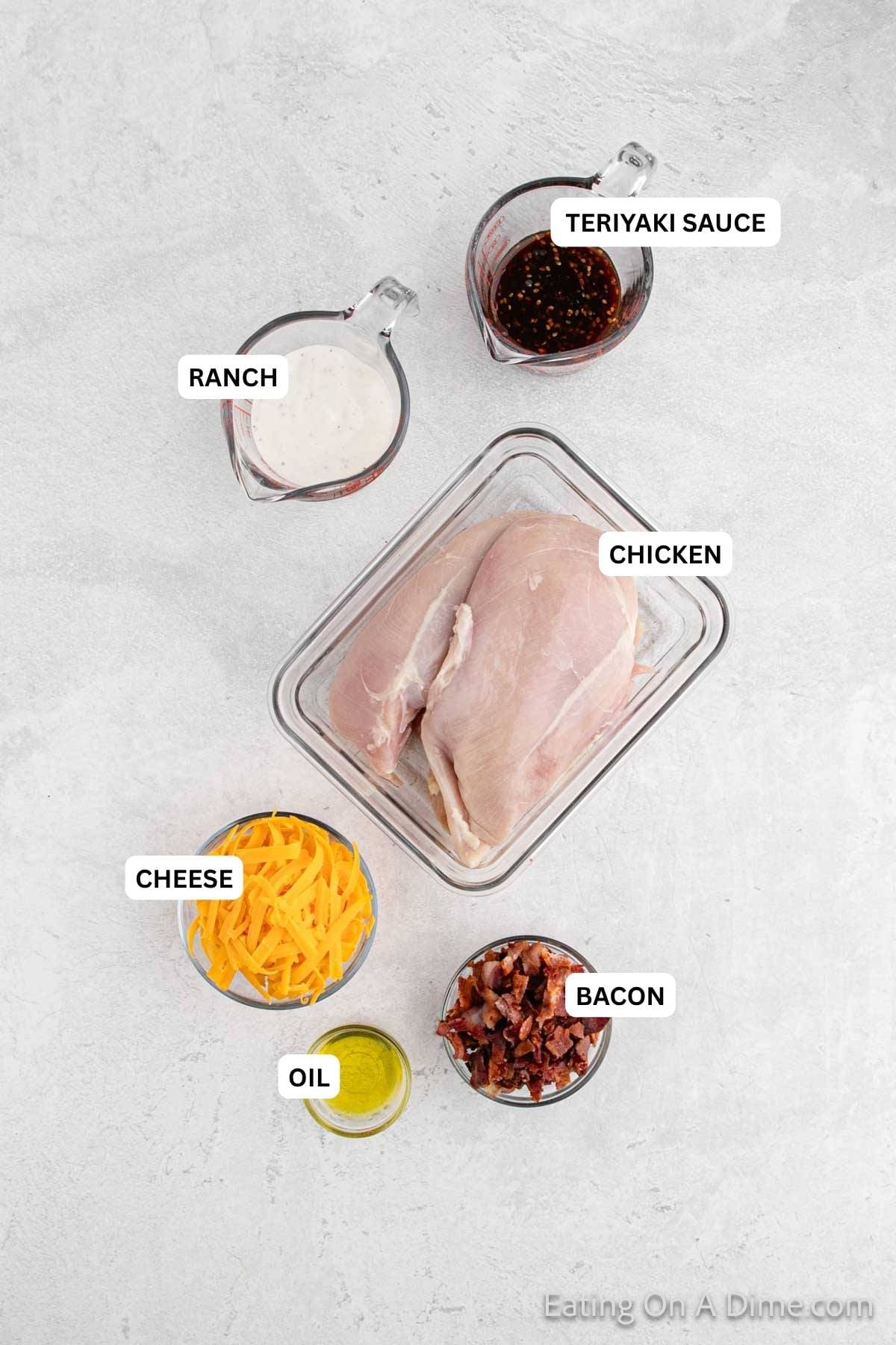 Ingredients for recipe: teriyaki sauce, ranch, chicken, cheese, bacon and oil.