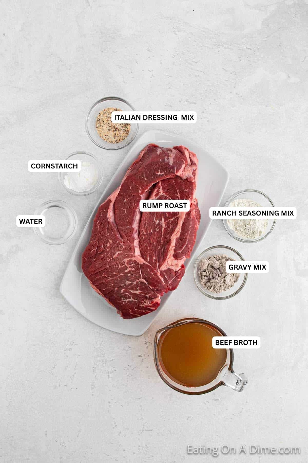 Ingredients for recipe: beef broth, gravy mix, water, roast, ranch seasoning mix and Italian seasoning.