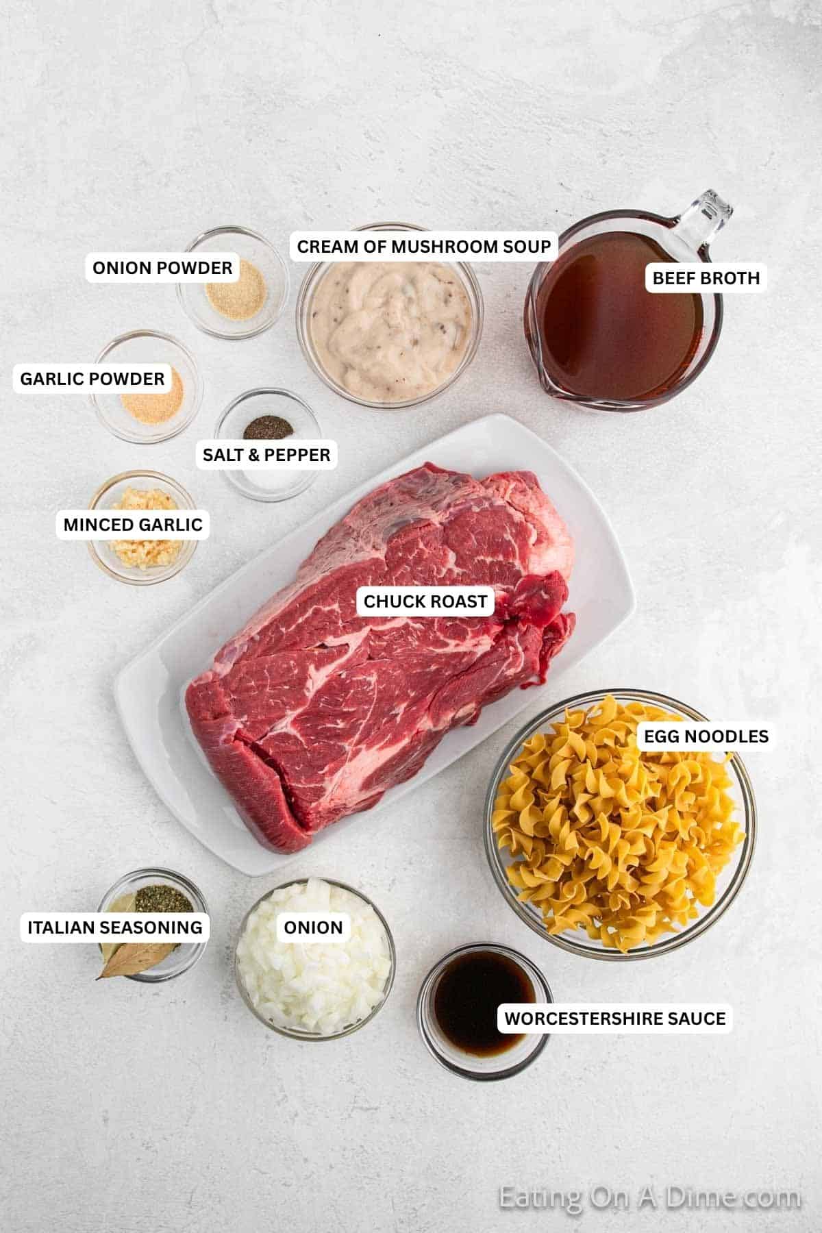 Ingredients for recipe: Worcestershire sauce, onion, Italian seasoning, egg noodles, chuck roast, minced garlic, salt, pepper, garlic powder, onion powder, beef broth and cream of mushroom soup.