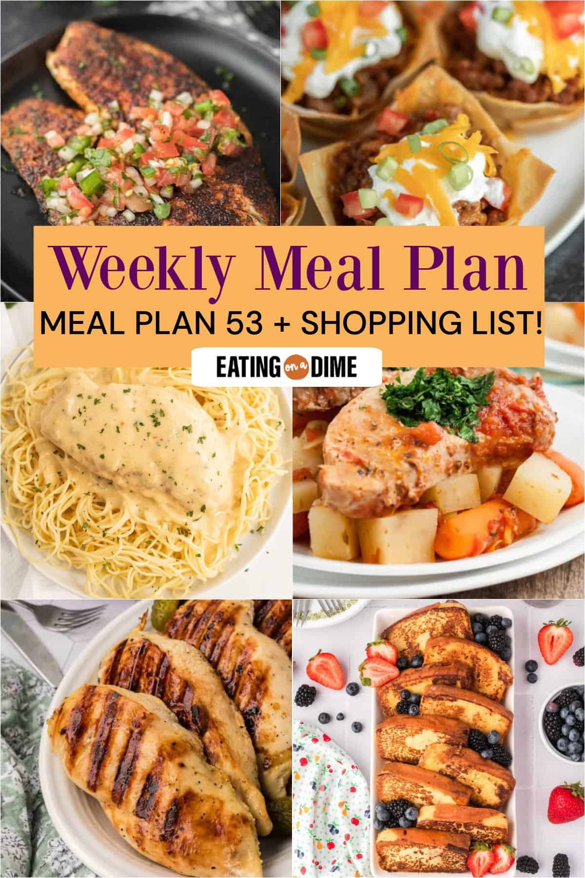 A collage of six plated meals, from blackened fish with salsa to French toast with berries. Text reads: "Weekly Meal Plan: Meal Plan 53 + Shopping List!"—your delicious guide for the week’s meal plan.
