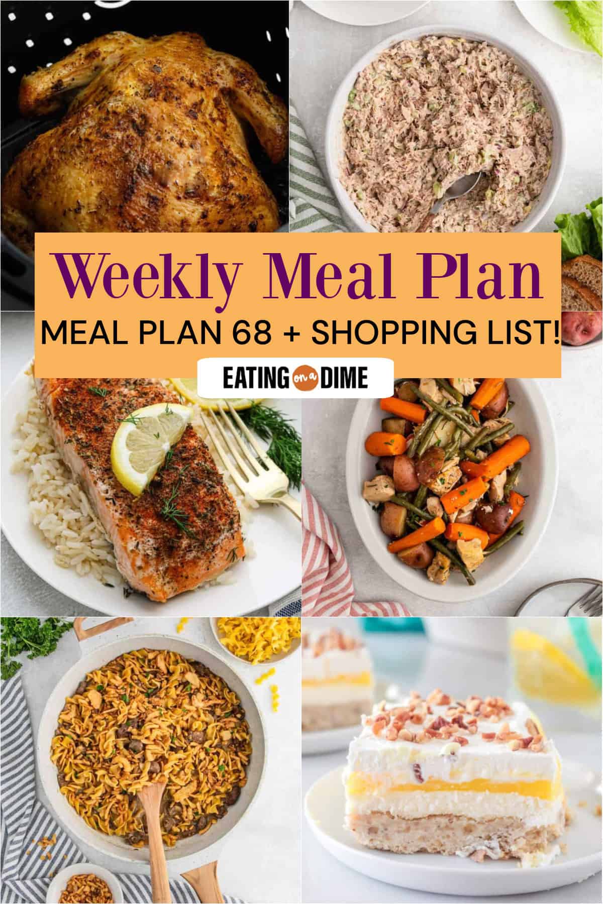 A collage of six dishes—Air Fryer Whole Chicken, Tuna Salad, Slow Cooker Salmon, Slow Cooker Chicken and Vegetables, French Onion Beef and Noodles, and Lemon Lush. Centered text reads "Meal Plan 68 + Shopping List!" for your weekly meal plan inspiration.