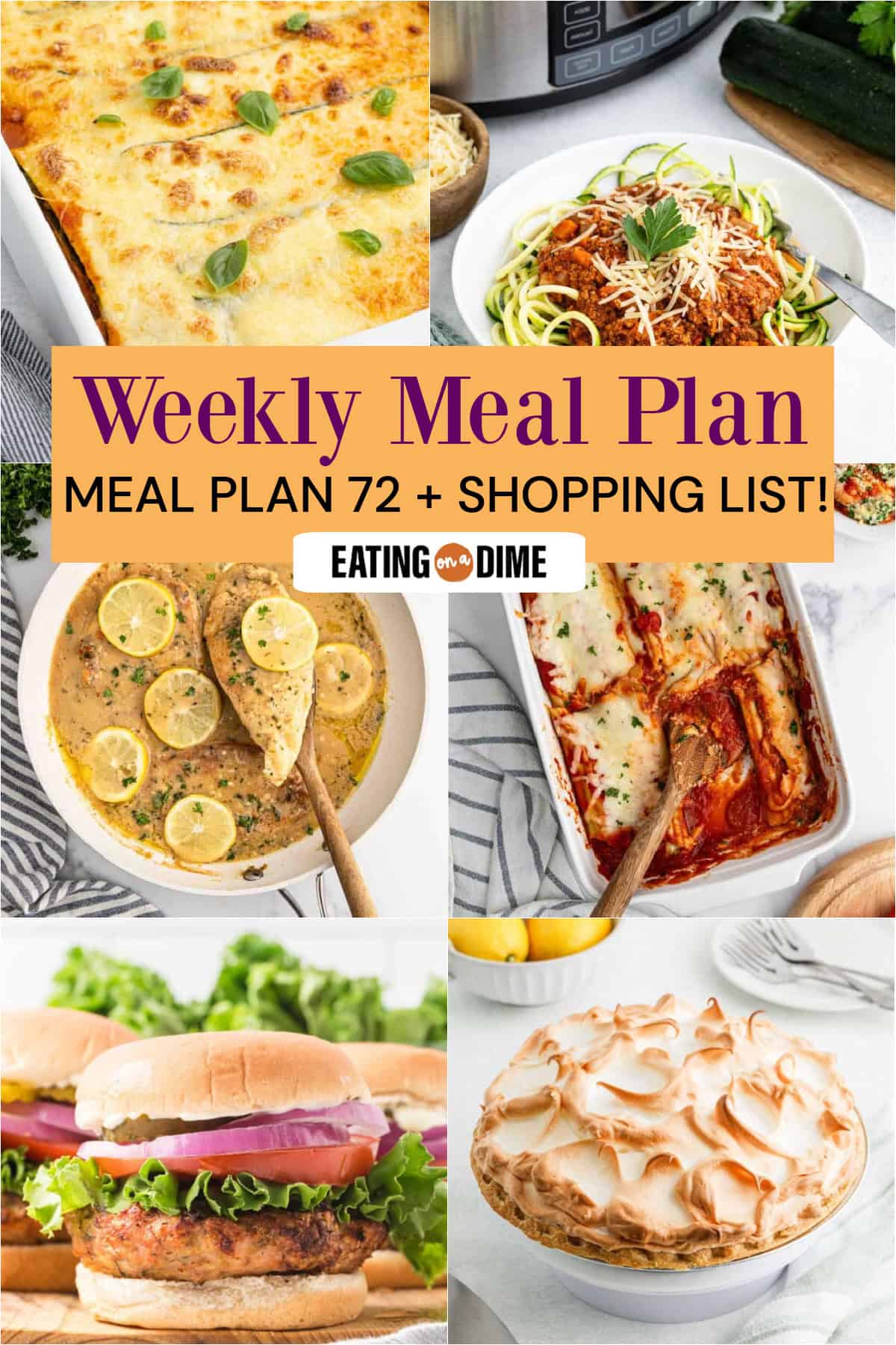 A collage displays six dishes: Zucchini Lasagna, Crock Pot Turkey Bolognese, Creamy Lemon Garlic Chicken, Manicotti, Ground Chicken Burgers, and Lemon Meringue Pie. Text reads “Weekly Meal Plan: Meal Plan 72 + Shopping List! Eating on a Dime.”.