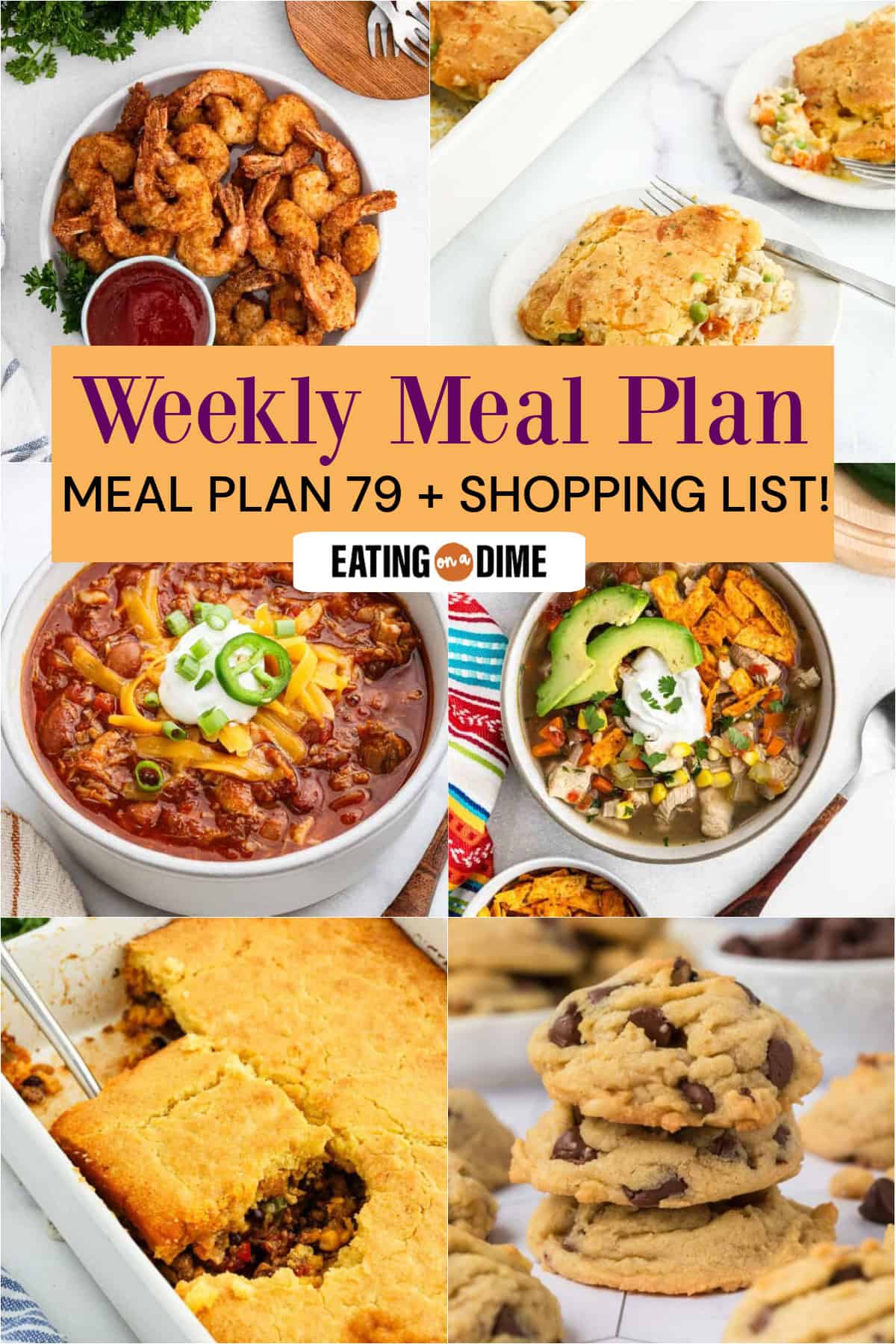 A collage of meals including Fried Shrimp, Chicken Cobbler, Pulled Pork Chili, Mexican Chicken Soup, Tamale Pie, and Chocolate Chip Walnut Cookies., with text reading "Weekly Meal Plan, Meal Plan 79 + Shopping List!"—perfect for easy meal planning.