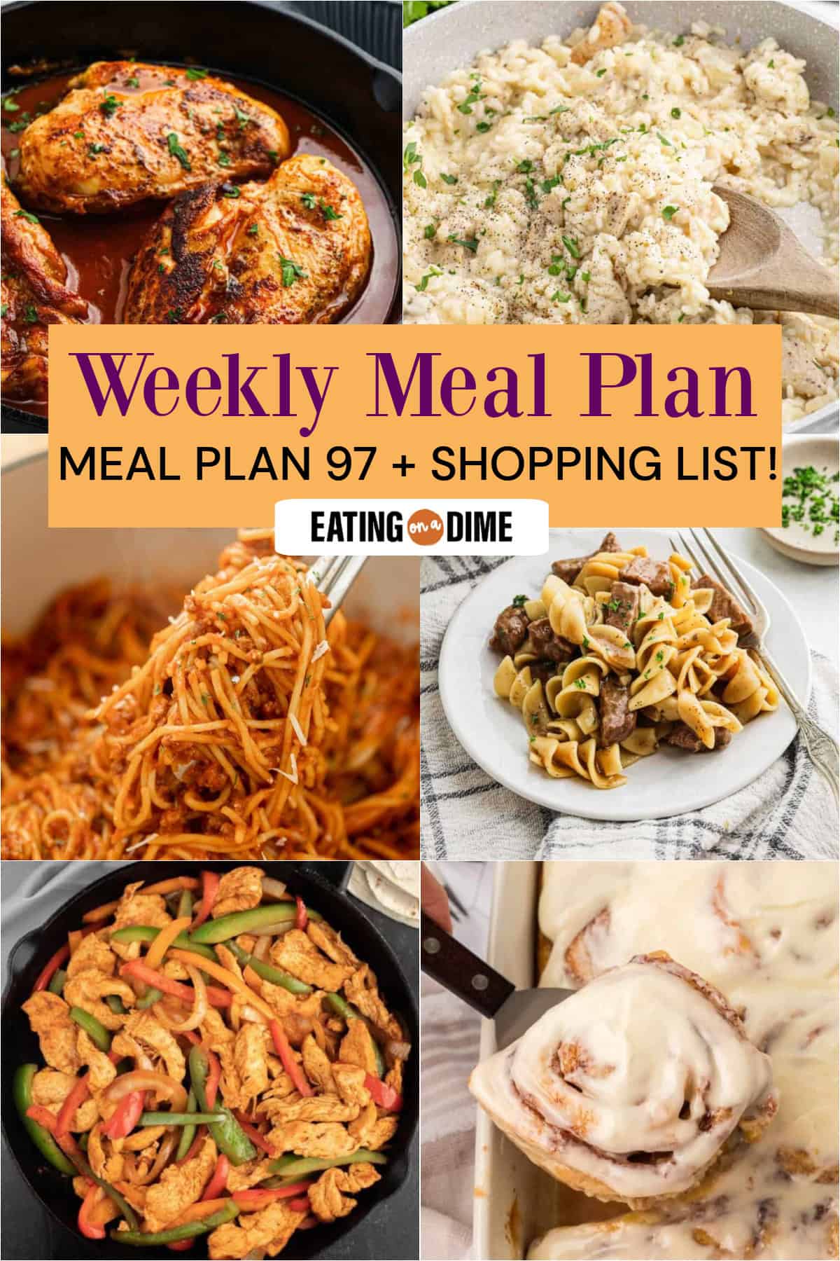 A collage of six meals, from Texas Roadhouse Butter Chicken Skillet, Chicken Risotto, One Pot Spaghetti, Beef Tips and Noodles, Cast Iron Skillet Chicken Fajitas, TikTok Cinnamon Rolls, and Cool Whip Candy, showcases Meal Plan 97. The text reads “Weekly Meal Plan: Meal Plan 97 + Shopping List! Eating on a Dime.”.
