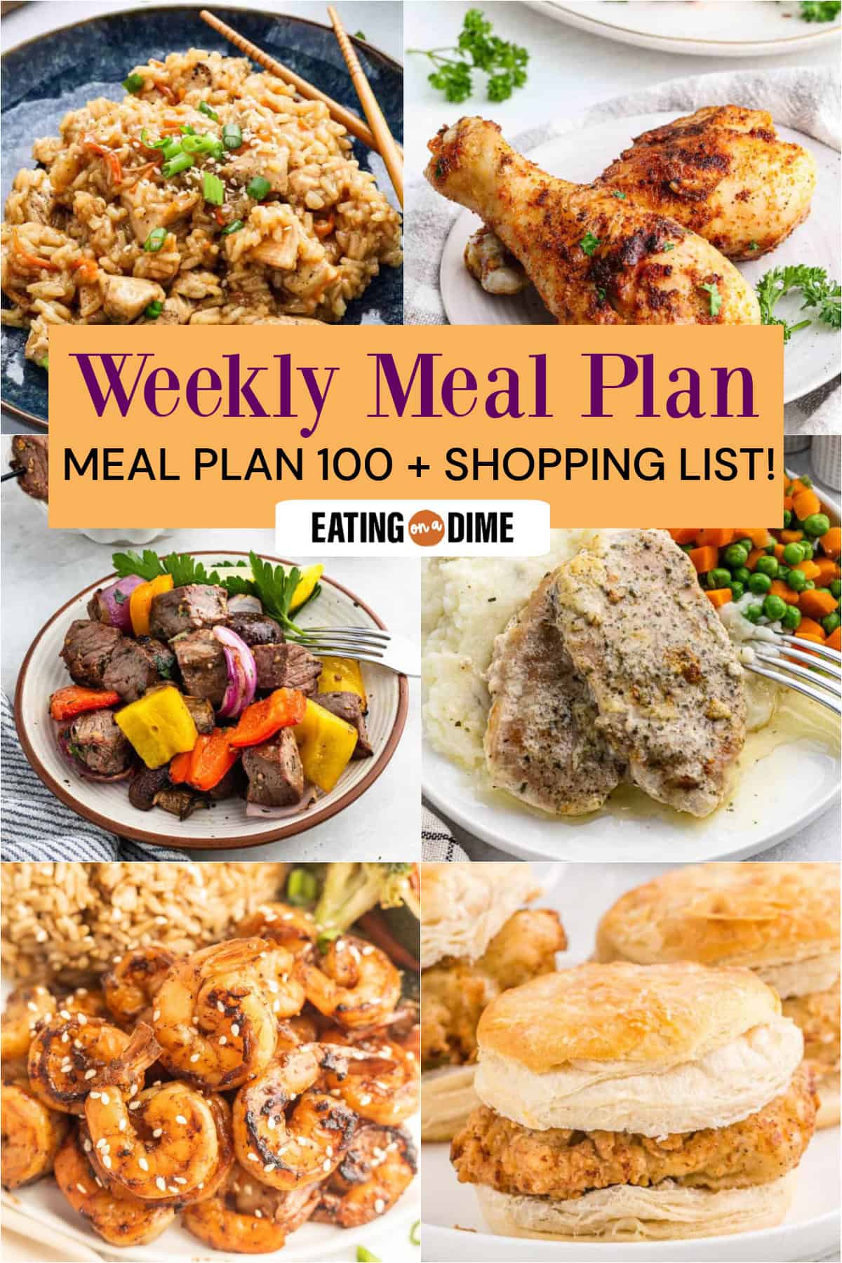 A collage of six food photos—Teriyaki Chicken and Rice, Grilled Chicken Legs, Steak Kabobs, Crock Pot Ranch Pork Chops, Hibachi Shrimp, Chick Fil A Chicken Biscuit. Text reads: “Meal Plan 100 Weekly Meal Plan + Shopping List!”.