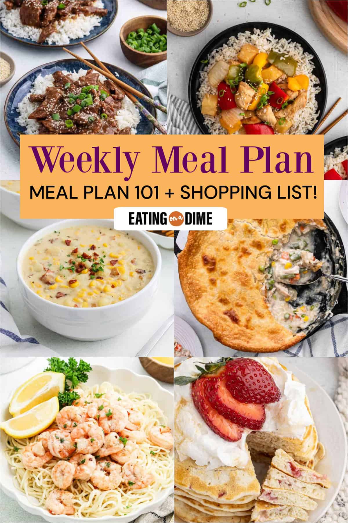 A collage of six food photosโCrock Pot Sesame Beef, Slow Cooker Sweet and Sour Chicken, Corn Chowder, Skillet Chicken Pot Pie, Shrimp Scampi, Strawberry Pancakes. Text reads: โMeal Plan 101 Weekly Meal Plan + Shopping List!โ.