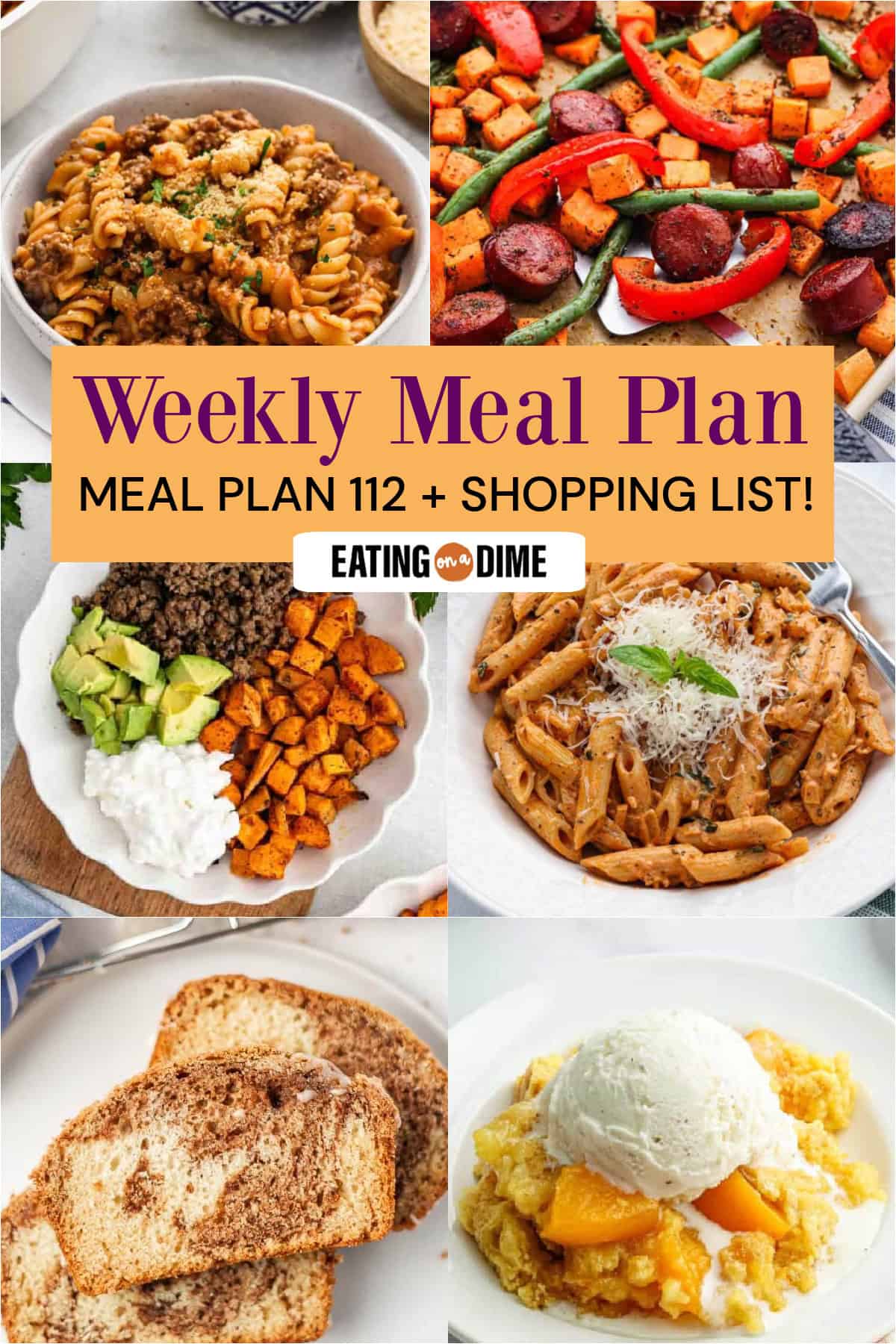 A collage of six food photosโGround Beef Pasta, Sheet Pan Sausage and Veggies, Ground Beef Sweet Potato Bowl, Penne Alla Vodka, Cinnamon Swirl Bread, and Peach Dump Cake. Text reads: โMeal Plan 112 Weekly Meal Plan + Shopping List!โ.