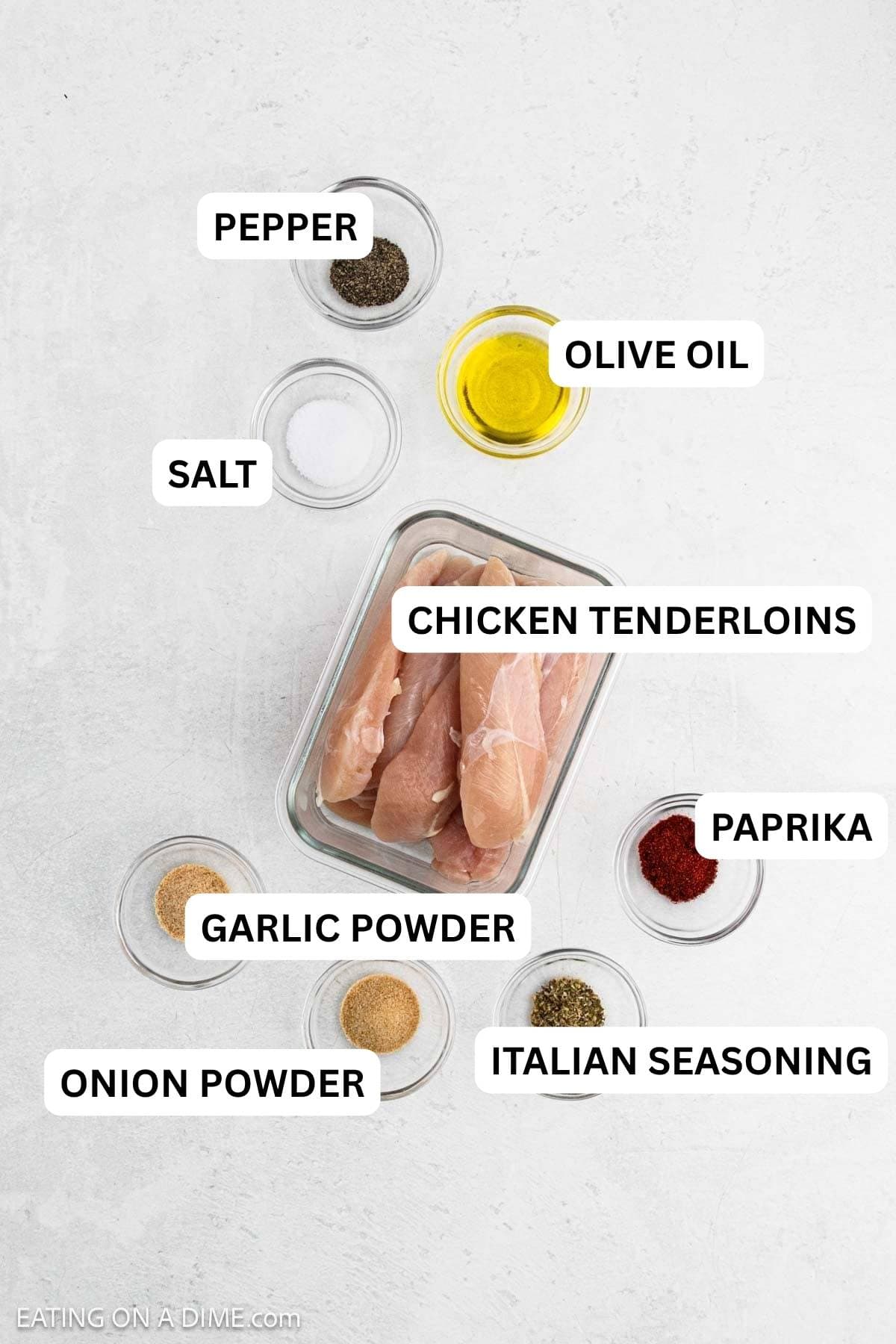 Ingredients needed for this recipe includes chicken tenderloins, olive oil, paprika, garlic powder, onion powder, salt, pepper, and Italian Seasoning.