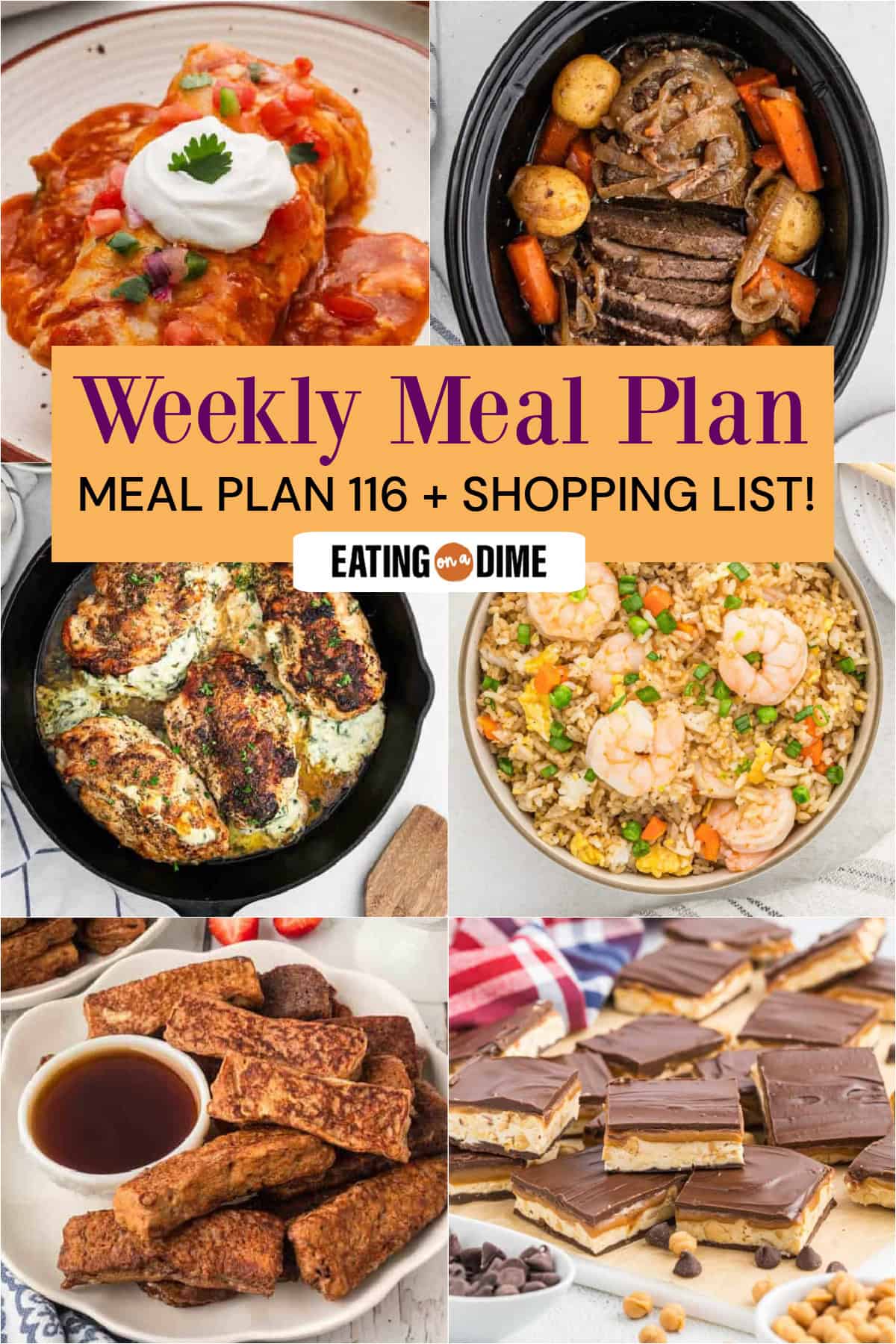 A collage of six food photos— Frozen Burrito Casserole, Slow Cooker London Broil, Spinach Stuffed Chicken Breast, Shrimp Fried Rice, French Toast Sticks, and Homemade Snickers. Text reads: “Meal Plan 116 Weekly Meal Plan + Shopping List!”.