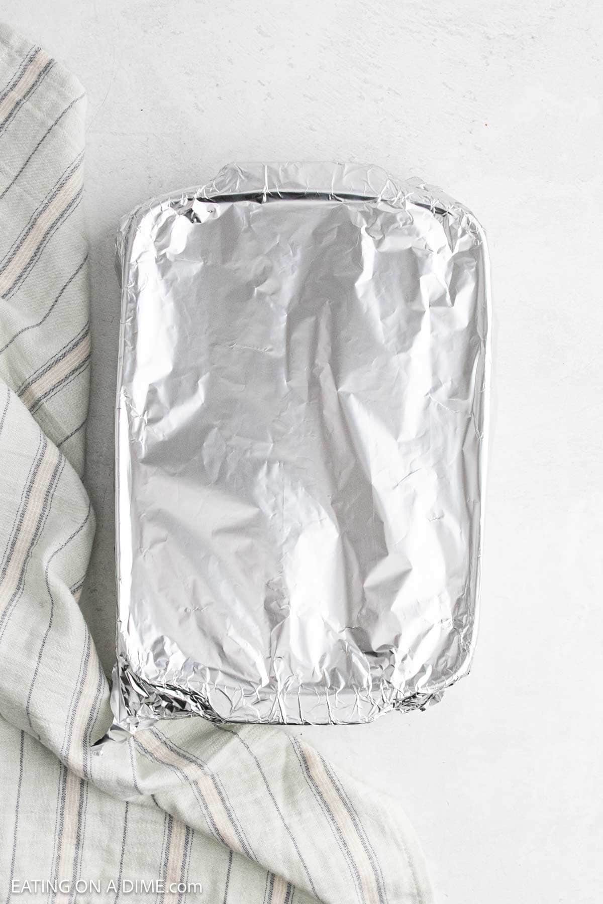Foil covered the baking dish.